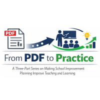 26TRA233 From PDF to Practice: A Three-Part Series on Making School Improvement Planning Improve Teaching and Learning